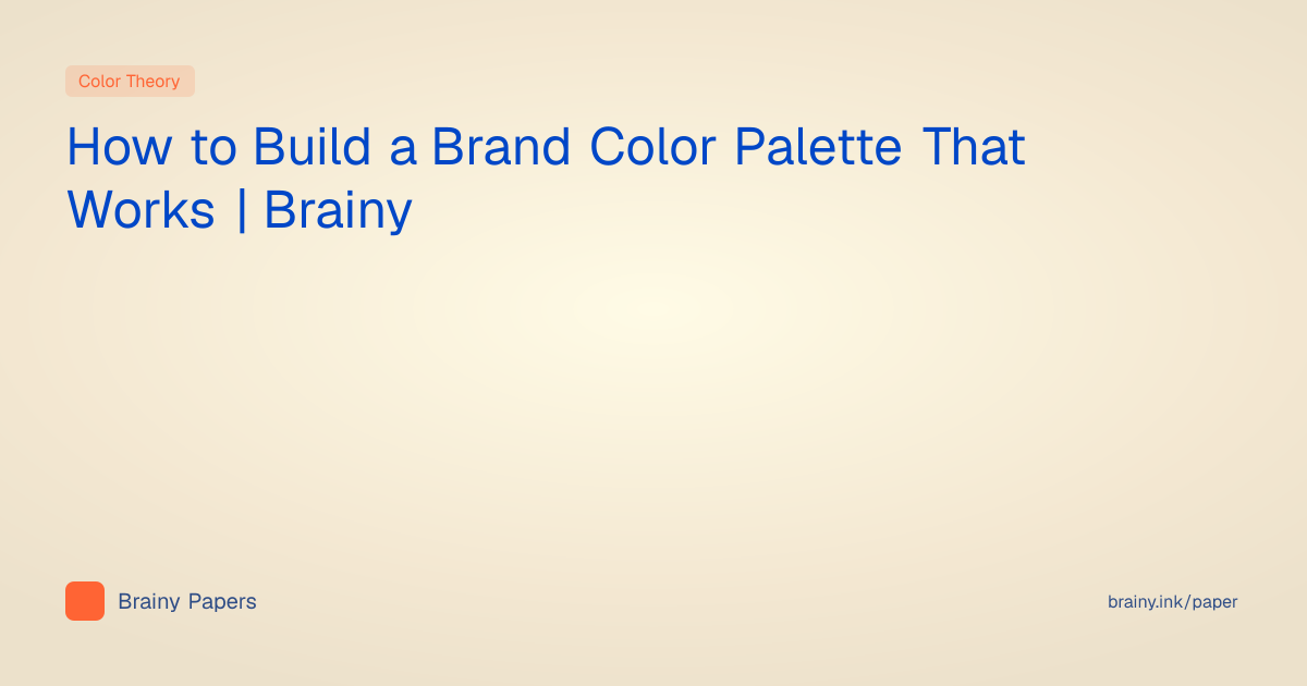 How to Build a Brand Color Palette That Works | Brainy | Brainy Papers