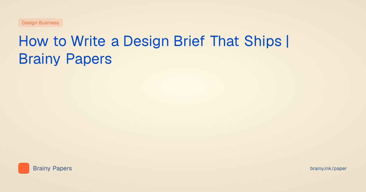 How to Write a Design Brief That Ships | Brainy Papers | Brainy Papers