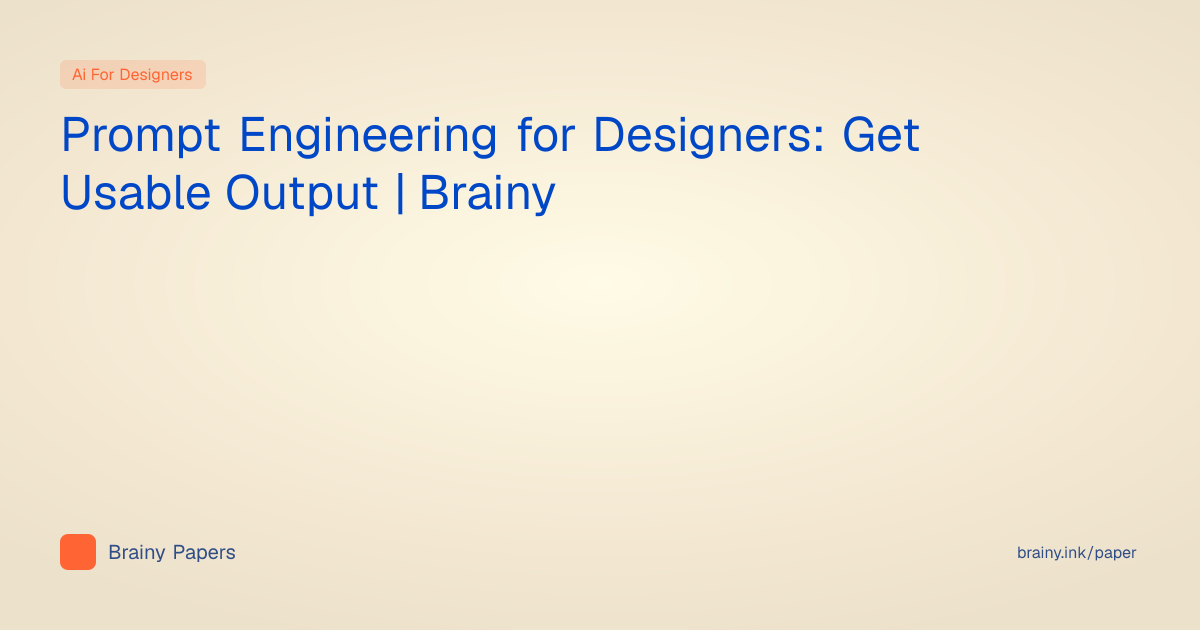 Prompt Engineering for Designers: Get Usable Output | Brainy | Brainy ...